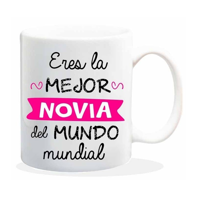 TAZA CERAMICA ERES LA MEJOR NOVIA DEL MUNDO