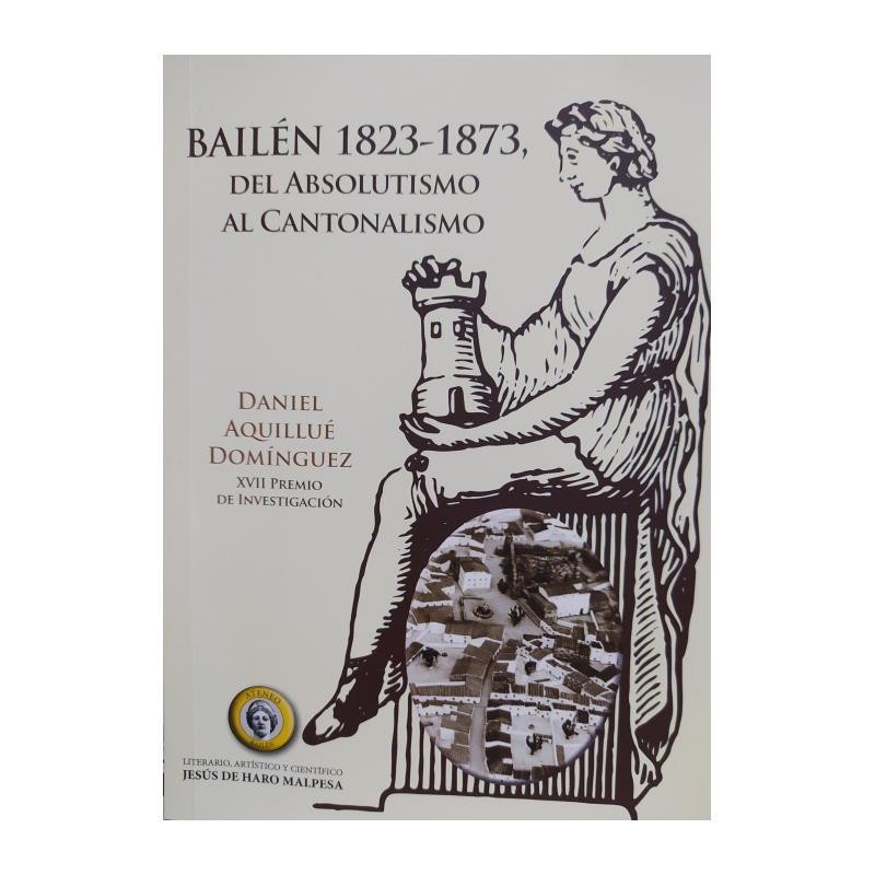 BAILEN 1823-1873 DEL ABSOLUTISMO AL CANTONALISMO
