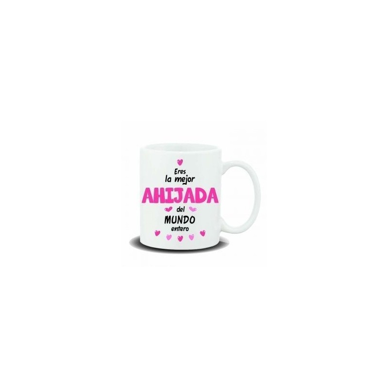 TAZA CERAMICA ERES LA MEJOR AHIJADA DEL MUNDO